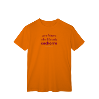 Nome do produtoCara feia pra mim é falta de cachorro