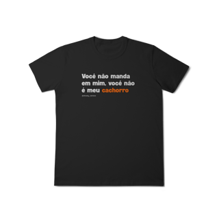 Nome do produtoVocê não manda em mim, você não é meu cachorro