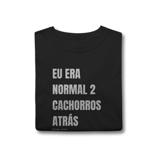 Nome do produtoEu era normal 2 cachorros atrás