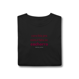 Nome do produtoCara feia pra mim é falta de cachorro