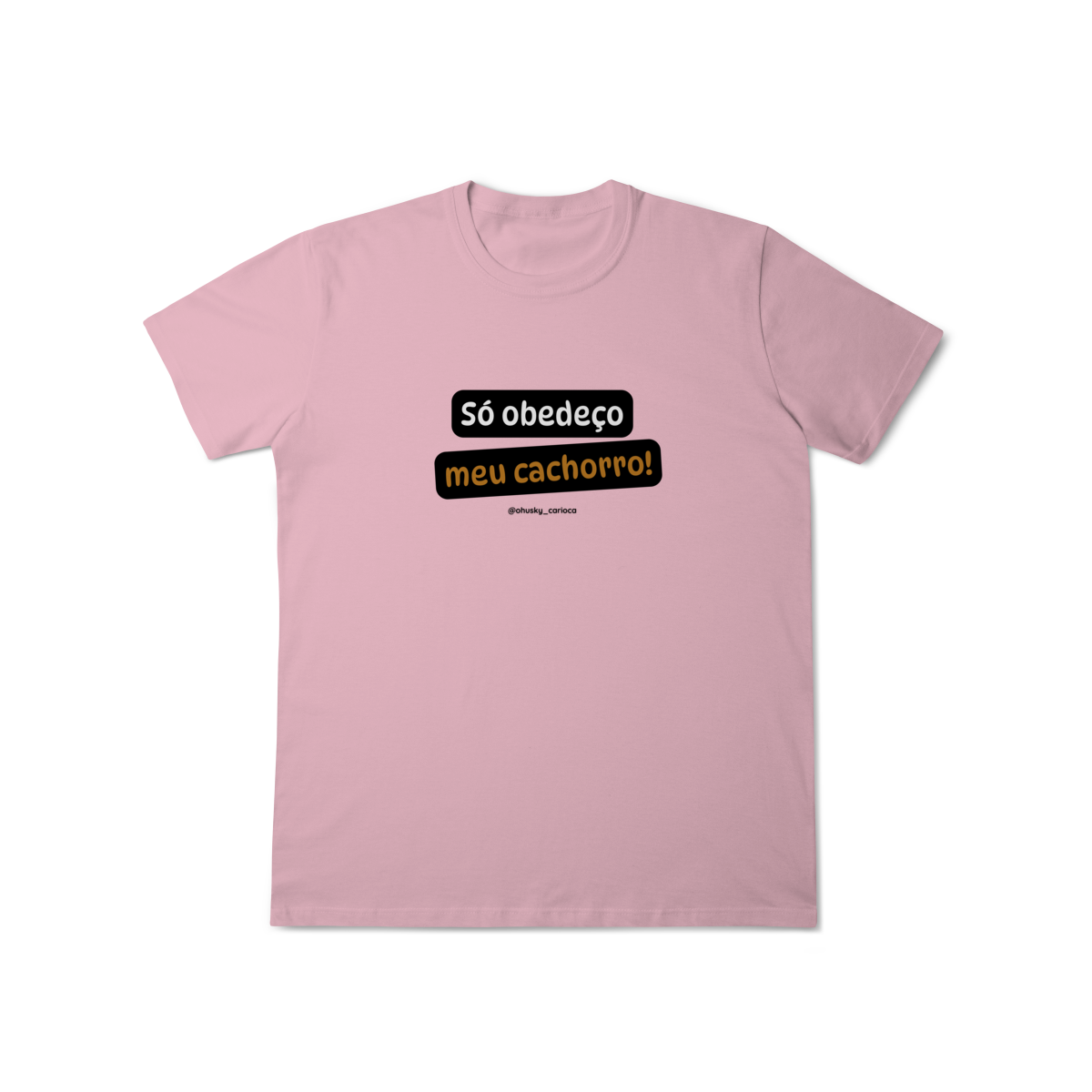Nome do produto: Só obedeço meu cachorro