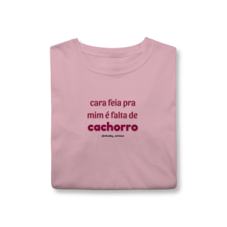 Nome do produtoCara feia pra mim é falta de cachorro