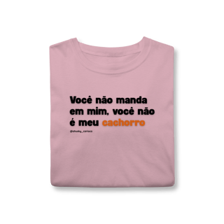 Nome do produtoVocê não manda em mim, você não é meu cachorro