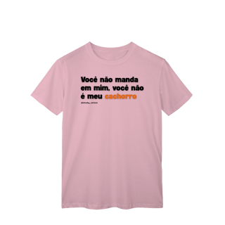 Nome do produtoVocê não manda em mim, você não é meu cachorro