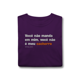 Nome do produtoVocê não manda em mim, você não é meu cachorro