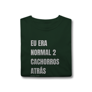 Nome do produtoEu era normal 2 cachorros atrás