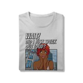 Nome do produtoT-Shirt Prime - WAIT! Did I just speak out loud?