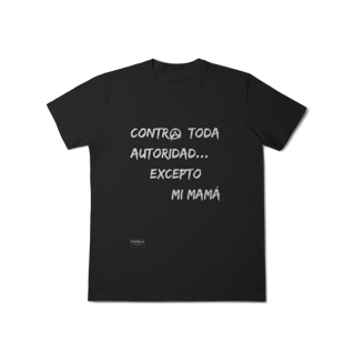 Nome do produto T-shirt Classic - Contra toda autoridad excepto mi mamá
