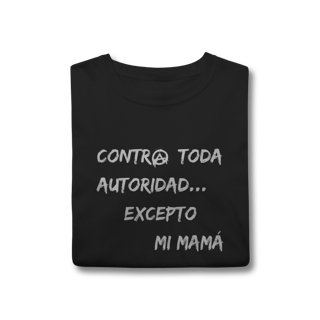 Nome do produto T-shirt Classic - Contra toda autoridad excepto mi mamá