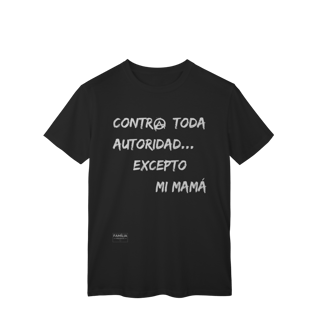 Nome do produto T-shirt Classic - Contra toda autoridad excepto mi mamá