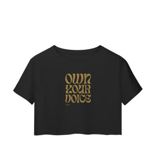 Nome do produtoCamisa Cropped - OWN YOUR VOICE - dourado
