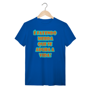 Nome do produto Camiseta Frases! Fazendo Merda!