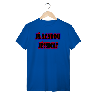 Nome do produto Camiseta Já Acabou Jéssica?