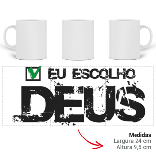 Nome do produto Caneca Arte Eu escolho Deus