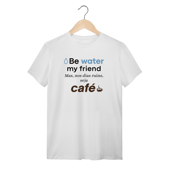 Camiseta Be Water