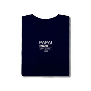 Nome do produto Camiseta “Papai carregando 2026” – T-Shirt Quality - 100% Algodão | Chamegu