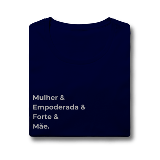 Nome do produto Camiseta “Mulher, Empoderada, Forte e Mãe” – Baby Look Premium 100% Algodão | Chamegu