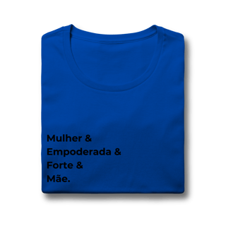 Nome do produto Camiseta “Mulher, Empoderada, Forte e Mãe” – Baby Look Premium 100% Algodão | Chamegu
