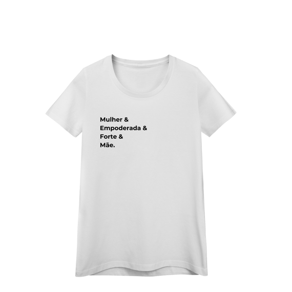 Camiseta “Mulher, Empoderada, Forte e Mãe” – Baby Look Premium 100% Algodão | Chamegu
