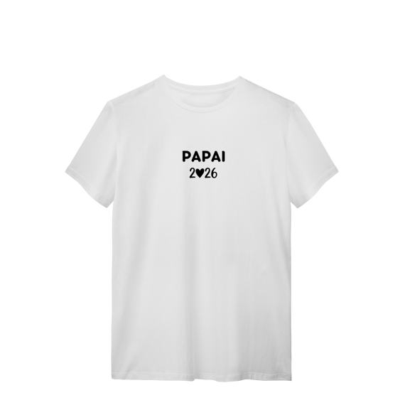 Camiseta “Papai 2026” – T-Shirt Quality - 100% Algodão | Chamegu