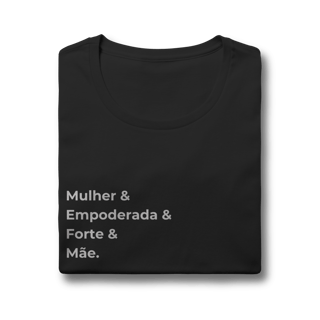 Nome do produto Camiseta “Mulher, Empoderada, Forte e Mãe” – Baby Look Premium 100% Algodão | Chamegu
