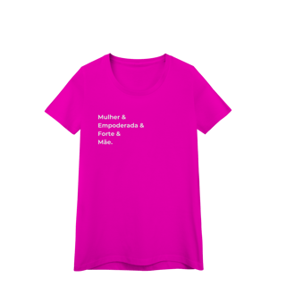 Nome do produto Camiseta “Mulher, Empoderada, Forte e Mãe” – Baby Look Premium 100% Algodão | Chamegu
