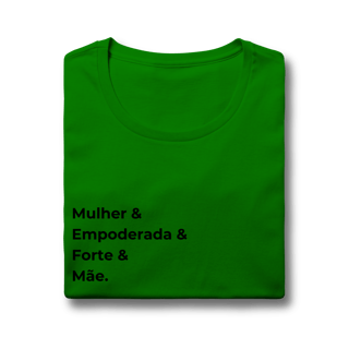 Nome do produto Camiseta “Mulher, Empoderada, Forte e Mãe” – Baby Look Premium 100% Algodão | Chamegu