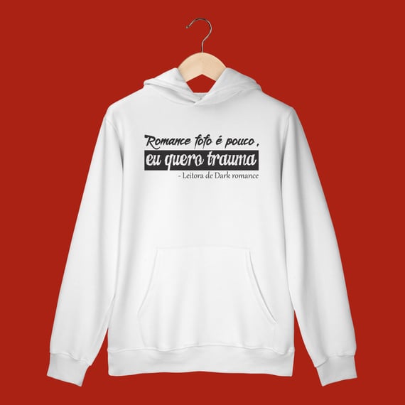 MOLETOM CANGURU - ROMANCE FOFO É POUCO, QUERO TRAUMA