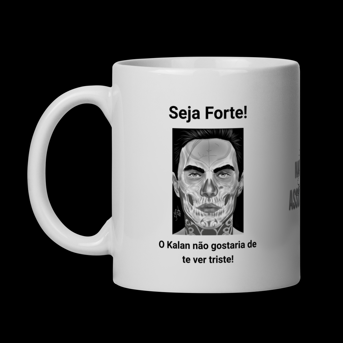 Nome do produto: CANECA - SEJA FORTE! O KALAN NÃO GOSTARIA DE TE VER TRISTE!
