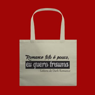 Nome do produto ECOBAG GRANDE - ROMANCE FOFO É POUCO, EU QUERO TRAUMA