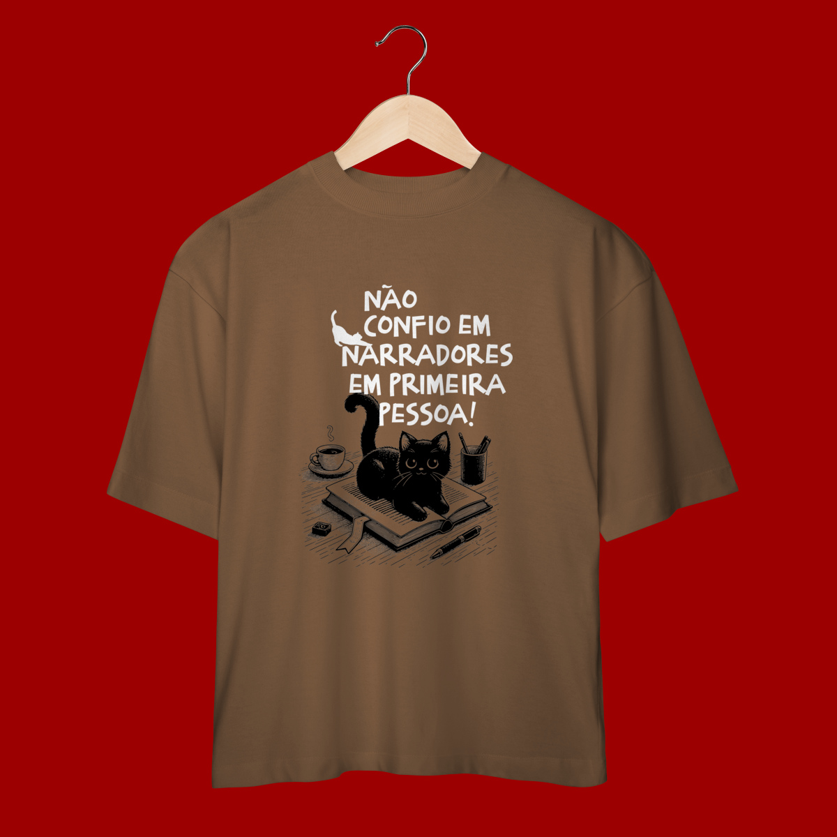 CAMISETA OVERSIZED - NÃO CONFIO EM NARRADORES NA PRIMEIRA PESSOA