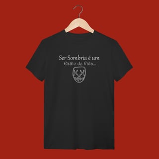 T-SHIRT QUALITY - SER SOMBRIA É UM ESTILO DE VIDA