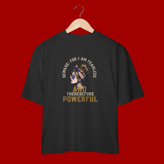 Camiseta Oversized  - BEWARE FOR I AM FEARLESS