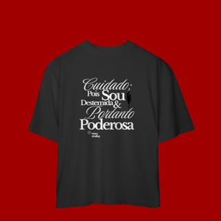 Nome do produto Camiseta Oversized  “Cuidado. Pois sou destemida e portanto poderosa.”
