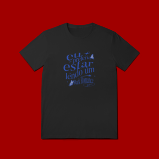 Nome do produto CAMISETA  -  EU PREFERIA ESTAR LENDO UM DARK ROMANCE