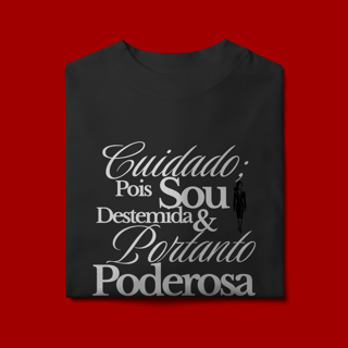 Nome do produto Camiseta Oversized  “Cuidado. Pois sou destemida e portanto poderosa.”