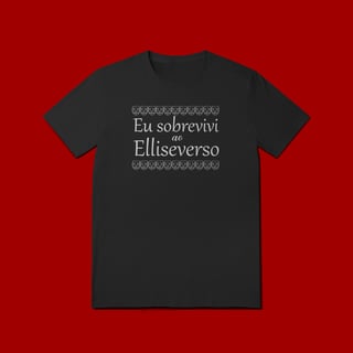 Nome do produto T-SHIRT QUALITY -  EU SBREVIVI AO ELLISEVERSO