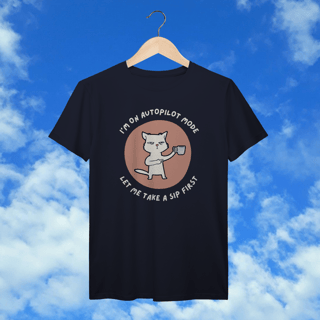 Nome do produto T-Shirt Prime  “I’m on autopilot mode – let me take a sip first”
