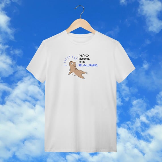 T-Shirt  Não incomode. Estou relauxando.