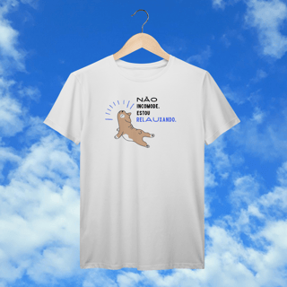 Nome do produto T-Shirt Prime “Não incomode, estou relauxando”