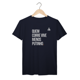 Nome do produto T-Shirt Prime AUGE - QUEM CORRE VIVE MENOS PUTINHO