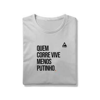 Nome do produto T-Shirt Prime AUGE - QUEM CORRE VIVE MENOS PUTINHO
