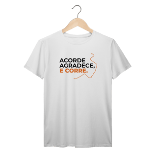 Nome do produto T-Shirt Prime AUGE - ACORDE, AGRADECE E CORRE