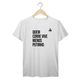 Nome do produto T-Shirt Prime AUGE - QUEM CORRE VIVE MENOS PUTINHO
