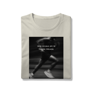 Nome do produto T-Shirt Prime AUGE - SEJA VICIADO EM SER MELHOR