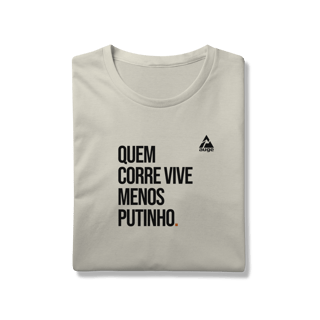 Nome do produto T-Shirt Prime AUGE - QUEM CORRE VIVE MENOS PUTINHO