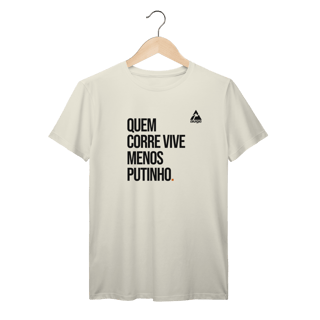 Nome do produto T-Shirt Prime AUGE - QUEM CORRE VIVE MENOS PUTINHO