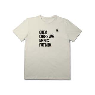 Nome do produto T-Shirt Prime AUGE - QUEM CORRE VIVE MENOS PUTINHO