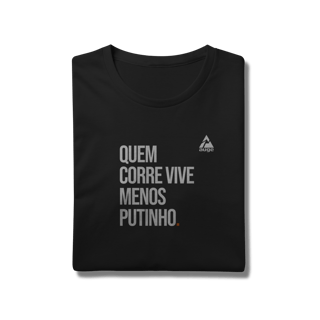 Nome do produto T-Shirt Prime AUGE - QUEM CORRE VIVE MENOS PUTINHO