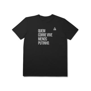 Nome do produto T-Shirt Prime AUGE - QUEM CORRE VIVE MENOS PUTINHO